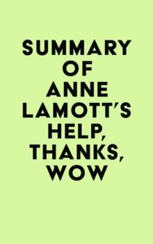 Summary of Anne Lamott's Help, Thanks, Wow