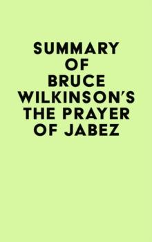 Summary of Bruce Wilkinson's The Prayer of Jabez