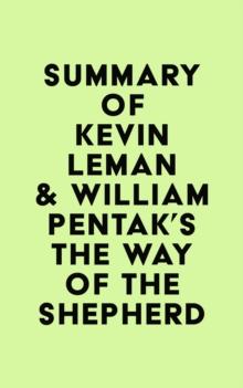 Summary of Kevin Leman & William Pentak's The Way of the Shepherd