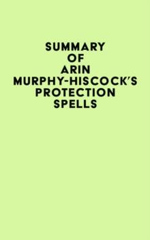 Summary of Arin Murphy-Hiscock's Protection Spells