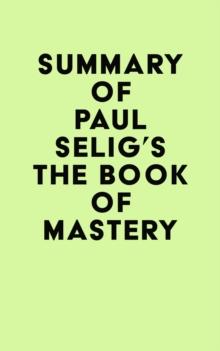 Summary of Paul Selig's The Book of Mastery