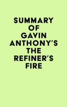 Summary of Gavin Anthony's The Refiner's Fire