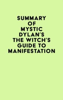 Summary of Mystic Dylan's The Witch's Guide to Manifestation