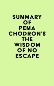 Summary of Pema Chodron's The Wisdom of No Escape