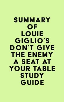 Summary of Louie Giglio's Don't Give the Enemy a Seat at Your Table Study Guide