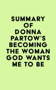 Summary of Donna Partow's Becoming the Woman God Wants Me to Be