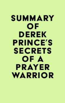 Summary of Derek Prince's Secrets of a Prayer Warrior