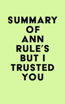 Summary of Ann Rule's But I Trusted You