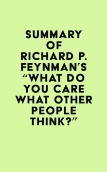 Summary of Richard P. Feynman's "What Do You Care What Other People Think?"