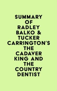 Summary of Radley Balko & Tucker Carrington's The Cadaver King and the Country Dentist