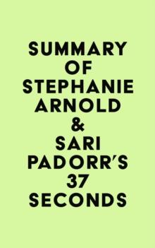 Summary of Stephanie Arnold & Sari Padorr's 37 Seconds