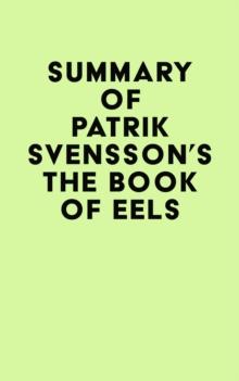 Summary of Patrik Svensson's The Book of Eels