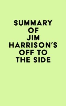 Summary of Jim Harrison's Off to the Side