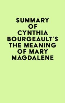 Summary of Cynthia Bourgeault's The Meaning of Mary Magdalene