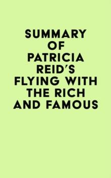 Summary of Patricia Reid's Flying with the Rich and Famous