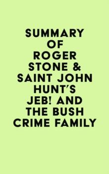 Summary of Roger Stone & Saint John Hunt's Jeb! and the Bush Crime Family