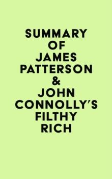 Summary of James Patterson & John Connolly's Filthy Rich