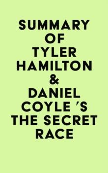 Summary of Tyler Hamilton & Daniel Coyle 's The Secret Race