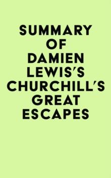 Summary of Damien Lewis's Churchill's Great Escapes