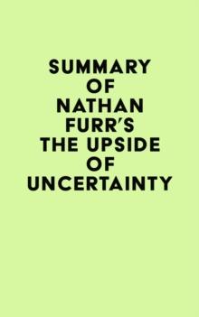 Summary of Nathan Furr's The Upside of Uncertainty