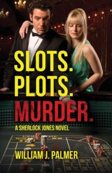 Slots. Plots. Murder. : A Sherlock Jones Novel