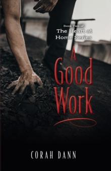 A Good Work : Book Two of The Heart at Home Series