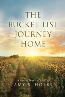 The Bucket List Journey Home : A Story of Hope and Healing