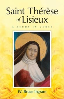 Saint Therese Of Lisieux : A Study In Verse