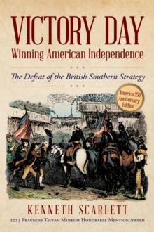 Victory Day - Winning American Independence : The Defeat of the British Southern Strategy