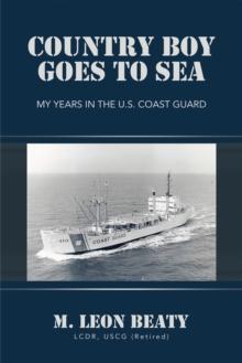 Country Boy Goes to Sea : My Years in the U.S. Coast Guard