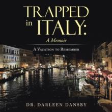 Trapped in Italy: a Memoir : A Vacation to Remember