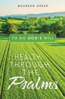 Health Through the Psalms : To Do God's Will