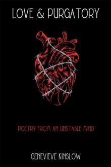 Love & Purgatory : Poetry from an Unstable Mind