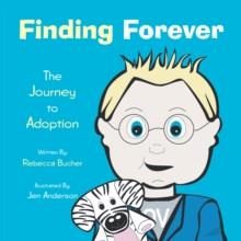 Finding Forever : The Journey to Adoption