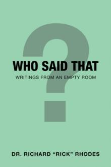 Who Said That : Writings from an Empty Room