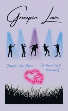 Groupie Love : (A Heart Light Romance)