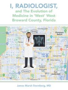 I, Radiologist, and the Evolution of Medicine in 'West' West Broward County, Florida