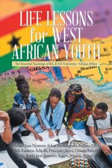 Life Lessons for West African Youth : The Essential Teachings of  B.L.E.S.S. University - Ghana, Africa