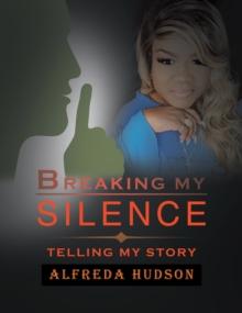 Breaking My Silence : Telling My Story