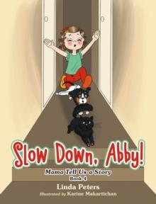 Slow Down, Abby! : Mama Tell Us a Story Book 4