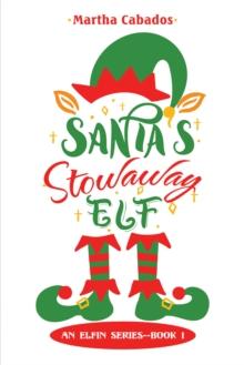 Santa's Stowaway Elf : An Elfin Series--Book 1