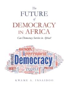 The Future of Democracy in Africa : Can Democracy Survive in Africa?