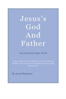 Jesus's God And Father : One God And Father Of All