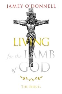 Living for the Lamb of God : The Sequel