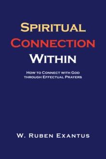 Spiritual Connection Within : How to Connect with God through Effectual Prayers