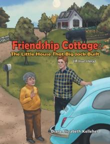 FRIENDSHIP COTTAGE: The Little House that Big Jack Built : (A true story)