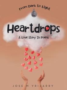 Heartdrops : A Love Story In Poems