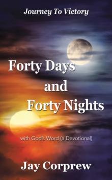 Forty Days  and  Forty Nights : with God's Word (a Devotional)