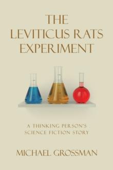 The Leviticus Rats Experiment : A Thinking Person's Science Fiction Story