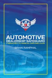 Automotive Dealership Safeguard : Cybersecurity & Financial Compliance Guide